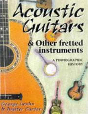 Cover of: Acoustic Guitars and Other Fretted Instruments by George Gruhn, Walter Carter