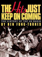 Cover of: The Hits Just Keep on Coming by Ben Fong-Torres