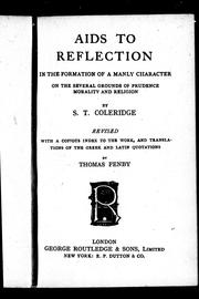 Cover of: Aids to reflection in the formation of a manly character on the several grounds of prudence, morality and religion by Samuel Taylor Coleridge