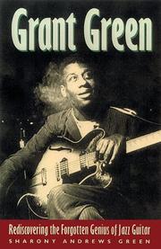 Cover of: Grant Green: rediscovering the forgotten genius of jazz guitar