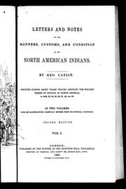 Cover of: Letters and notes on the manners, customs, and condition of the North American Indians