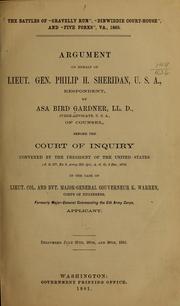 Cover of: The battles  of "Gravelly Run", "Dinwiddie Court-house", and "Five Forks", Va., 1865.: Argument on behalf of Lieut Gen. Philip H. Sheridan, U.S.A., respondent
