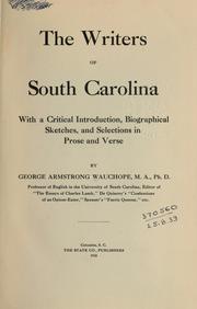 Cover of: The writers of South Carolina, with a critical introd. biographical sketches, and selections in prose and verse by George Armstrong Wauchope, George Armstrong Wauchope