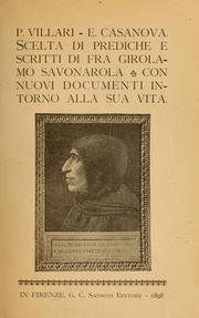 Cover of: Scelta di prediche e scritti di fra Girolamo Savonarola: [A cura di] P. Villari [e] E. Casanova.  Con nuovi documenti intorno alla sua vita