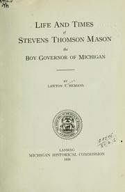 Cover of: Life and times of Stevens Thomson Mason: the boy governor of Michigan