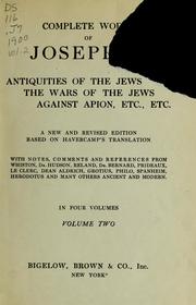 Cover of: Complete works of Josephus; Antiquities of the Jews, The wars of the Jews, Against Apion, etc. etc by Flavius Josephus, Flavius Josephus