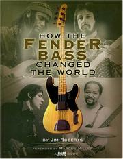 How the Fender Bass Changed the World by Jim Roberts
