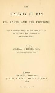 Cover of: The longevity of man: its facts and fictions : with a prefatory letter to Prof. Owen ... on the limits and frequency of exceptional cases