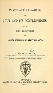 Cover of: Practical observations on gout and its complications: and on the treatment of joints stiffened by gouty deposits