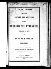 Cover of: Annual address delivered before the members of the Fredericton Athenæ um, February 23, 1857 by John M. Brooke