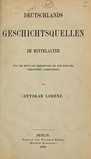 Cover of: Deutschlands Geschichtsquellen im Mittelalter by Ottokar Lorenz, Ottokar Lorenz