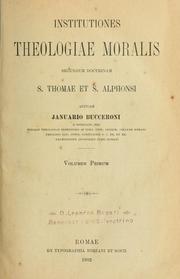 Cover of: Institutiones theologiae moralis: secundum doctrinam S. Thomae et S. Alphonsi