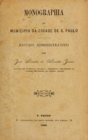 Cover of: Monographia do municipio da cidade de S. Paulo: estudo administrativo