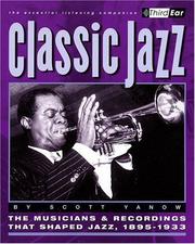 Cover of: Classic Jazz: The Musicians and Recordings That Shaped Jazz, 1895-1933
