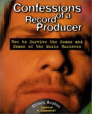 Cover of: Confessions of a Record Producer, 2 Ed: How to Survive the Scams and Shams of the Music Business
