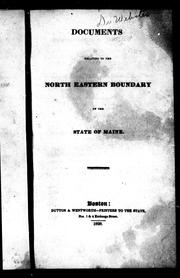 Documents relating to the north eastern boundary of the state of Maine by Massachusetts. General Court.