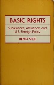 Cover of: Basic rights: Subsistance, affluence, and U.S. foreign policy