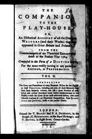 Cover of: The companion to the play-house, or, An historical account of all the dramatic writers (and their works) that have appeared in Great Britain and Ireland: from the commencement of our theatrical exhibitions, down to the present year 1764 : composed in the form of a dictionary, for the more readily turning to any particular author, or performance