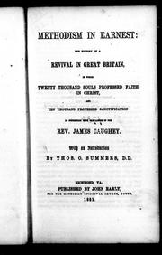 Cover of: Methodism in earnest: the history of a revival in Great Britain, in which twenty thousand souls professed faith in Christ, and ten thousand professed sanctification in connection with the labors of the Rev. James Caughey