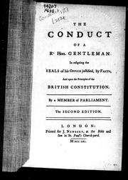Cover of: The conduct of a Rt. Hon. Gentleman in resigning the seals of his office justified by facts: and upon the principles of the British constitution