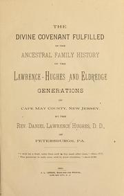 Cover of: The divine covenant fulfilled in the ancestral family history of the Lawrence-Hughes and Eldredge generations of Cape May County, New Jersey