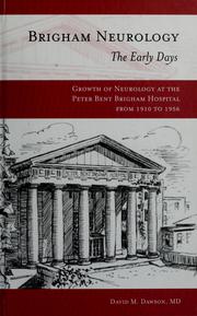 Cover of: Brigham neurology: the early days : growth of neurology at the Peter Bent Brigham Hospital from 1910 to 1956