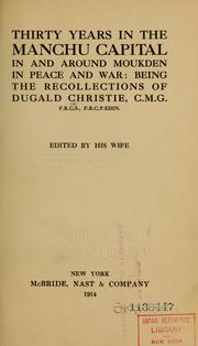 Cover of: Thirty years in the Manchu capital in and around Moukden in peace and war