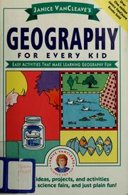 Cover of: Janice VanCleave's geography for every kid: easy activities that make learning geography fun.