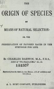 Cover of: The origin of species by means of natural selection, or, The preservation of favored races in the struggle for life by Charles Darwin