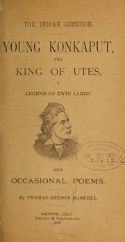 Cover of: The Indian question: young konkaput, the king of Utes, a legend of Twin Lakes ; and Occasional poems