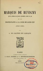 Le Marquis de Ruvigny et les protestants à la cour de Louis XIV, 1643-1685 by A de Galtier de Laroque