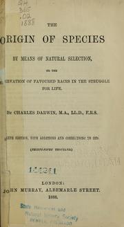 Cover of: The origin of species by means of natural selection, or, The preservation of favoured races in the struggle for life