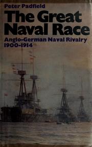 Cover of: The great naval race: the Anglo-German naval rivalry, 1900-1914