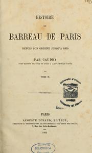 Cover of: Histoire du barreau de Paris depuis son origine jusqu'à 1830