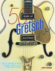 Cover of: 50 Years of Gretsch Electrics by Tony Bacon