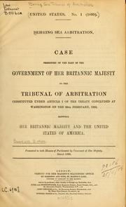 Cover of: Behring Sea arbitration.  Case presented on the part of the government of Her Britannic Majesty to the tribunal arbitration ... | Bering Sea Tribunal of Arbitration