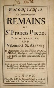 Cover of: Baconiana, or, Certain genuine remains of S[i]r Francis Bacon, Baron of Verulam, and Viscount of St. Albans by Francis Bacon