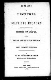 Cover of: Extracts of lectures on political economy: delivered during the session of 1844-45, in the hall of the Mechanics Institute of Saint John, New Brunswick