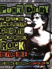 Cover of: Punk Diary: The Ultimate Trainspotter's Guide to Underground Rock, 1970-1982