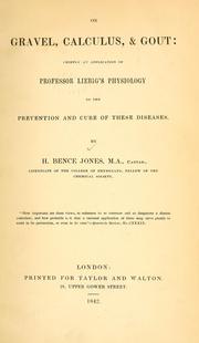 Cover of: On gravel, calculus, & gout: chiefly an application of Professor Liebig's physiology to the prevention and cure of these diseases