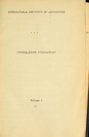 Cover of: International Institute of Agriculture: Message from the president of the United States transmitting a convention signed at Rome on June 7, 1906, by the delegates of the various powers for the creation of an International Institute of Agriculture, having its seat at Rome