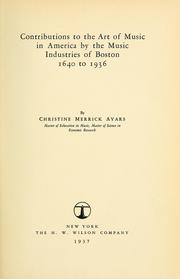 Cover of: Contributions to the art of music in America by the music industries of Boston, 1640 to 1936 by Christine Merrick Ayars