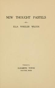 Cover of: New thought pastels by Ella Wheeler Wilcox