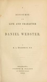 Cover of: A discourse on the life and character of Daniel Webster by Henry A. Boardman, Henry A. Boardman