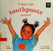 Cover of: I don't eat toothpaste anymore!