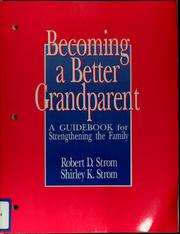 Cover of: Becoming a better grandparent: a guidebook for strengthening the family