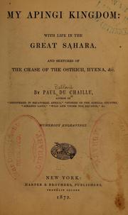 Cover of: My Apingi kingdom: with life in the great Sahara, and sketches of the chase of the ostrich, hyena, &c