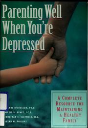 Cover of: Parenting well when you're depressed: a complete resource for maintaining a healthy family