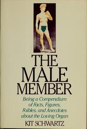Cover of: The male member: being a compendium of fact, figures, foibles, and anecdotes about the loving organ