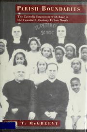 Cover of: Parish boundaries: the Catholic encounter with race in the twentieth-century urban North